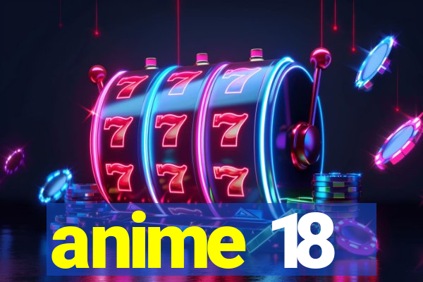 anime 18